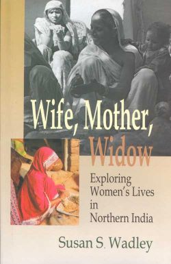 Orient Wife, Mother, Widow: Exploring Women s Lives in Northern India